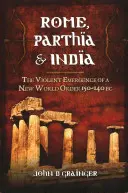 Řím, Parthie a Indie: Násilný vznik nového světového řádu 150-140 př. n. l. - Rome, Parthia & India: The Violent Emergence of a New World Order 150-140 BC