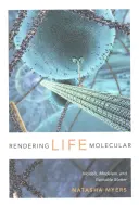 Rendering Life Molecular: Vydržte, dokud se vám to nepodaří: modely, modeláři a vzrušivá hmota. - Rendering Life Molecular: Models, Modelers, and Excitable Matter