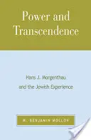 Moc a transcendence: Morgenthau a židovská zkušenost. - Power and Transcendence: Hans J. Morgenthau and the Jewish Experience