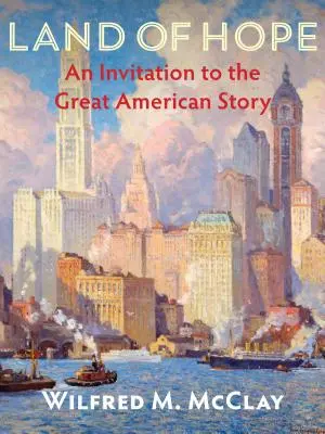 Země naděje: Pozvánka na velký americký příběh - Land of Hope: An Invitation to the Great American Story