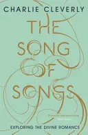 Píseň písní: Píseň písní: Zkoumání božského románu - The Song of Songs: Exploring the Divine Romance