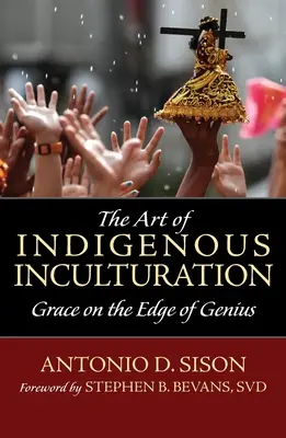 Umění inkulturace původních obyvatel: Půvab na hranici geniality - The Art of Indigenous Inculturation: Grace on the Edge of Genius