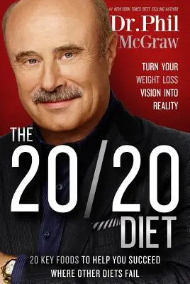 Dieta 20/20: Vyzkoušejte si, jak se vám daří hubnout: proměňte svou vizi hubnutí ve skutečnost - The 20/20 Diet: Turn Your Weight Loss Vision Into Reality