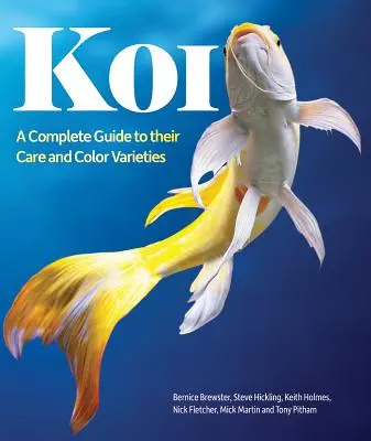 Koi: Kompletní průvodce péčí o ně a jejich barevnými varietami - Koi: A Complete Guide to Their Care and Color Varieties
