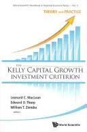 Kelly Capital Growth Investment Criterion, The: Investiční kapitálové kritérium, teorie a praxe - Kelly Capital Growth Investment Criterion, The: Theory and Practice