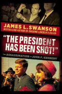 Prezident byl zastřelen! Kennedyho: Atentát na prezidenta: Vražda Johna F. Kennedyho. - The President Has Been Shot!: The Assassination of John F. Kennedy