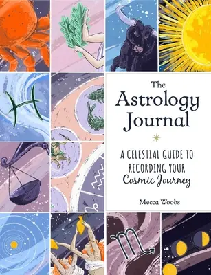 Astrologický deník: Nebeský průvodce, který vám pomůže zaznamenat vaši kosmickou cestu - The Astrology Journal: A Celestial Guide to Recording Your Cosmic Journey