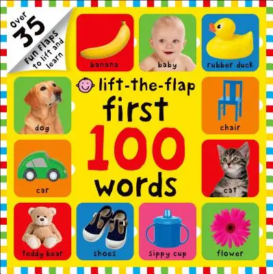 Prvních 100 slov s klapkou: Více než 35 zábavných klapek ke zvedání a učení se - First 100 Words Lift-The-Flap: Over 35 Fun Flaps to Lift and Learn