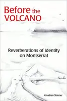 Před sopkou - Dozvuky identity na Montserratu - Before the Volcano - Reverberations of Identity on Montserrat