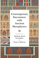 Současná setkání s antickou metafyzikou - Contemporary Encounters with Ancient Metaphysics