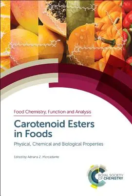 Estery karotenoidů v potravinách: Fyzikální, chemické a biologické vlastnosti - Carotenoid Esters in Foods: Physical, Chemical and Biological Properties