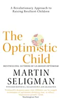 Optimistické dítě - Revoluční přístup k výchově odolných dětí - Optimistic Child - A Revolutionary Approach to Raising Resilient Children