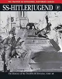 Ss-Hitlerjugend: Dějiny dvanácté divize SS, 1943-45 - Ss-Hitlerjugend: The History of the Twelfth SS Division, 1943-45