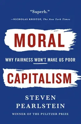 Morální kapitalismus: Proč nás spravedlnost neudělá chudými - Moral Capitalism: Why Fairness Won't Make Us Poor