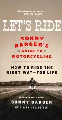 Pojďme jezdit: Průvodce Sonnyho Bargera po motocyklech - Let's Ride: Sonny Barger's Guide to Motorcycling