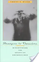 Strangers to Ourselves: Objevování adaptivního nevědomí - Strangers to Ourselves: Discovering the Adaptive Unconscious