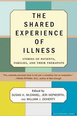 Společná zkušenost s nemocí: Příběhy pacientů, rodin a jejich terapeutů - The Shared Experience of Illness: Stories of Patients, Families, and Their Therapists