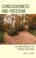 Vědomí a svoboda: Neoddělitelnost myšlení a konání - Consciousness and Freedom: The Inseparability of Thinking and Doing