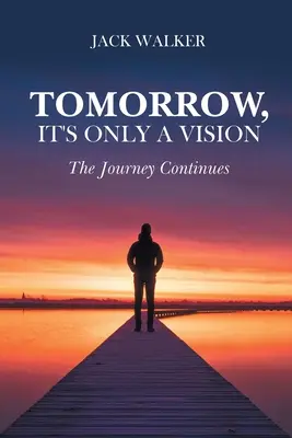 Zítra to bude jen vize: Cesta pokračuje - Tomorrow, It's Only a Vision: The Journey Continues