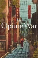 Opiová válka - Drogy, sny a utváření Číny - Opium War - Drugs, Dreams and the Making of China