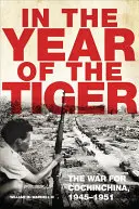 V roce tygra, svazek 62: Válka o Kočinčín, 1945-1951, 62. díl, Tygr, válka o Kočinčín. - In the Year of the Tiger, Volume 62: The War for Cochinchina, 1945-1951