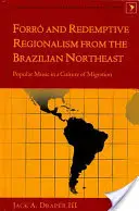 Forr a vykupitelský regionalismus z brazilského severovýchodu: Populární hudba v kultuře migrace - Forr and Redemptive Regionalism from the Brazilian Northeast: Popular Music in a Culture of Migration