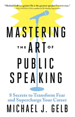 Zvládnutí umění mluvit na veřejnosti: 8 tajemství, jak se zbavit strachu a podpořit svou kariéru - Mastering the Art of Public Speaking: 8 Secrets to Transform Fear and Supercharge Your Career