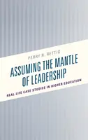 Převzetí vůdcovství: Případové studie z reálného života ve vysokoškolském vzdělávání - Assuming the Mantle of Leadership: Real-Life Case Studies in Higher Education