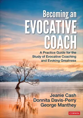 Stát se sugestivním koučem: Průvodce praxí pro studium evokačního koučování a evokace velikosti: Jak se stát evokačním koučem? - Becoming an Evocative Coach: A Practice Guide for the Study of Evocative Coaching and Evoking Greatness