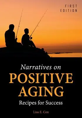 Vyprávění o pozitivním stárnutí: Recepty na úspěch - Narratives on Positive Aging: Recipes for Success