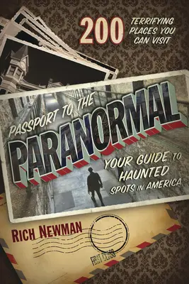 Pas za paranormálními jevy: Váš průvodce po strašidelných místech v Americe - Passport to the Paranormal: Your Guide to Haunted Spots in America