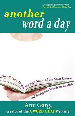 Další slovo denně: Zcela nové putování po nejneobvyklejších a nejzajímavějších slovech v angličtině - Another Word a Day: An All-New Romp Through Some of the Most Unusual and Intriguing Words in English