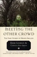 Setkání s jiným davem: Pohádkové příběhy skrytého Irska - The Fairy Stories of Hidden Ireland - Meeting the Other Crowd: The Fairy Stories of Hidden Ireland