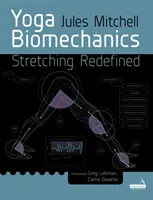 Biomechanika jógy - Protahování v novém pojetí - Yoga Biomechanics - Stretching redefined