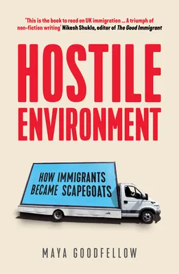 Nepřátelské prostředí: Jak se z přistěhovalců stali obětní beránci - Hostile Environment: How Immigrants Became Scapegoats