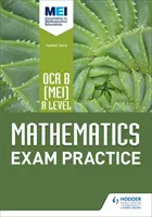OCR B [MEI] A Level Mathematics Exam Practice (Cvičení ke zkoušce z matematiky) - OCR B [MEI] A Level Mathematics Exam Practice
