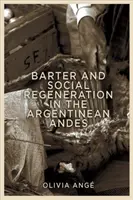 Směnný obchod a sociální regenerace v argentinských Andách - Barter and Social Regeneration in the Argentinean Andes
