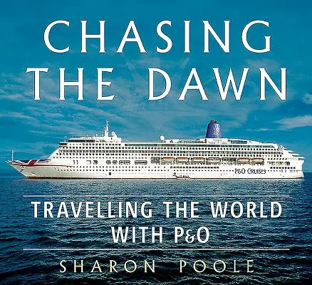 Honba za úsvitem: Cestování po světě s P&o - Chasing the Dawn: Travelling the World with P&o