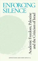 Vynucování mlčení: Akademická svoboda, Palestina a kritika Izraele - Enforcing Silence: Academic Freedom, Palestine and the Criticism of Israel