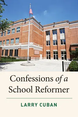 Zpověď školského reformátora - Confessions of a School Reformer
