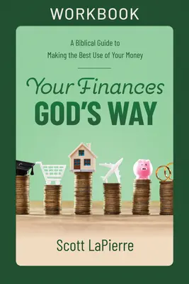 Vaše finance Boží cestou Pracovní sešit: Biblický průvodce, jak co nejlépe využívat své peníze - Your Finances God's Way Workbook: A Biblical Guide to Making the Best Use of Your Money