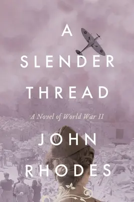 Úzká nit: Vláčná nitka: Román z druhé světové války - A Slender Thread: A Novel of World War II