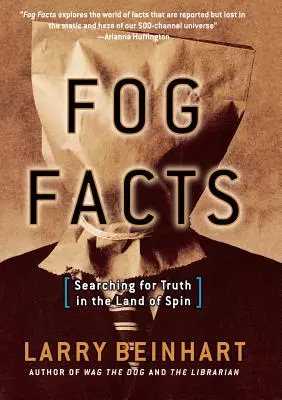 Fakta o mlze: Pátrání po pravdě v zemi, kde se vše točí kolem, a po pravdě - Fog Facts: Searching for Truth in the Land of Spin