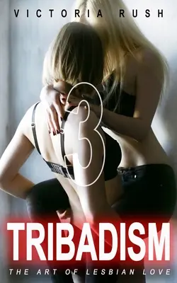 Tribadismus 3: Umění lesbické lásky - Tribadism 3: The Art of Lesbian Love