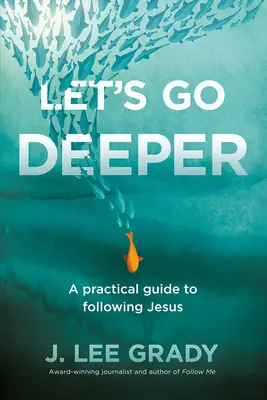 Pojďme hlouběji: Praktický průvodce k následování Ježíše - Let's Go Deeper: A Practical Guide to Following Jesus