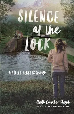 Ticho u zámku: Příběh o tajemstvích Steeleových - Silence at the Lock: A Steele Secrets Story