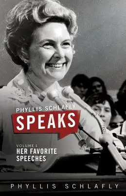 Phyllis Schlafly Speaks, Volume 1: Her Favorite Speeches (Phyllis Schlafly mluví, svazek 1: Její oblíbené projevy) - Phyllis Schlafly Speaks, Volume 1: Her Favorite Speeches
