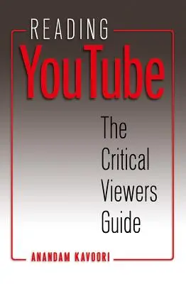 Reading YouTube; Průvodce kritického diváka - Reading YouTube; The Critical Viewers Guide
