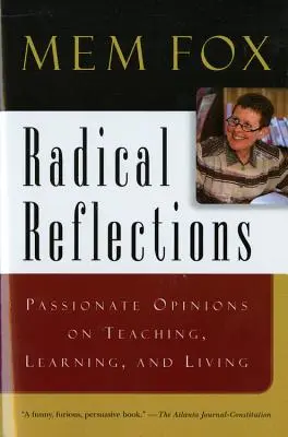 Radikální úvahy: Vášnivé názory na vyučování, učení a život - Radical Reflections: Passionate Opinions on Teaching, Learning, and Living