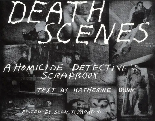 Scény smrti: Záznamy detektivů z oddělení vražd - Death Scenes: A Homicide Detectives Scrapbook